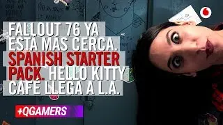 +QGAMERS 29/10: Fallout 76, Spanish Starter Pack y el Hello Kitty Caf&eacute;