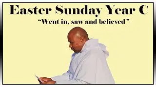 Easter Sunday year C. went in, saw and believed. Homily for 17 April 2022.