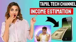 Tamil Tech Channel Revenue & Net Income Estimation - YouTube Channel Revenue Estimation Series - 1