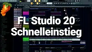 Anfänger Schnelleinstieg Tutorial | FL Studio 20