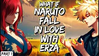 What If Naruto Fall In Love With Erza Part 1