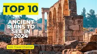 Top 10 Most Amazing Ancient Ruins in the World