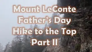 Mount LeConte Great Smoky Mountains National Park - Father's Day Hike - Myrtle Point - Part 2
