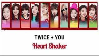 Twice + You (10 members)  - Heart Shaker [Color Coded Lyrics/Rom]