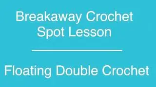 Working a Floating Double Crochet