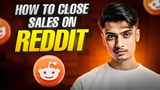 How To Close Sales On Reddit || Best Platform To Get Your First $500 Sale