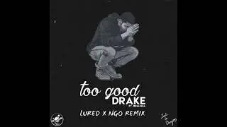 Drake - Too Good (Conor Maynard & Sarah Close Cover) (Lured X NGO Remix)