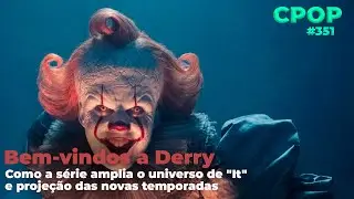 Bem-vindos a Derry: Como a série amplia o universo de 