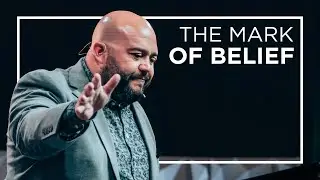 The Mark of Belief | Pastor Chris Williams