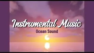 Melodies of the sea | Ocean sound | Environment to sleep, study and relax | ASMR