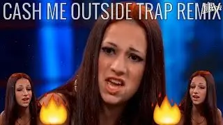 Cash Me Outside How Bout Dat (Trap Remix)