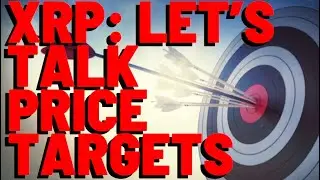 XRP: Let's Talk PRICE TARGETS