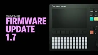 #POLYEND TRACKER FIRMWARE UPDATE 1.7