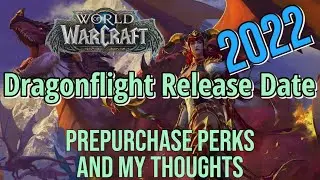 WOW Dragonflight Coming in 2022? This Release Date Is Crazy. Pre-Purchase Already Available