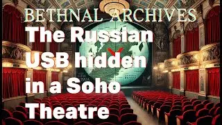 Bethnal Archives Ep 6 The Russian USB found in a Soho Theatre - A Message from the Future
