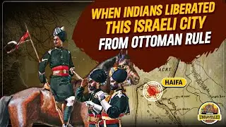 When Indians Liberated This Israeli City From Ottoman Rule | Battle of Haifa | India Unravelled