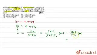 The threshould frequency for a metallic surface corresponds to an energy of `6.2eV`