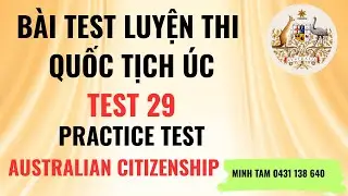 PRACTICE TEST 29:  BÀI TEST SỐ 29  ĐỂ HỌC THI QUỐC TỊCH ÚC