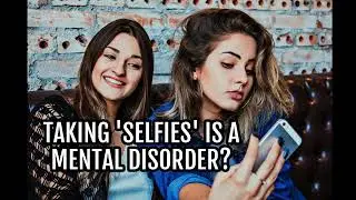 Taking selfies is considered by some a modern obsession&mdash;but is it a mental disorder?