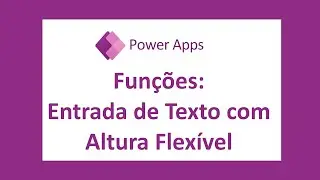 Power Apps - Funções - Entrada de Texto com Altura Flexível