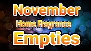 November Home Fragrance Empties
