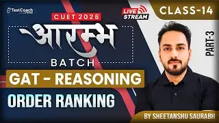 CUET Reasoning 2026: GAT - Reasoning | Order Ranking | Target 95+ Marks