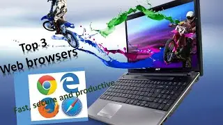top 3 web browser. Best web browsers for security and productivity....