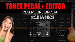 TONEX PEDALE + EDITOR + vale la pena?