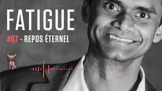 Fatigue #7 - Repos Éternel