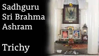 Sadhguru Sri Brahma Ashram in Trichy - Thiruvanaikovil - Tiruchirapalli #sadhgurusribrahma