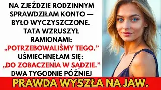 Po Rodzinnym Zjeździe Sprawdziłam Konto&mdash;Puste. Tata Wzruszył Ramionami: 'Potrzebowaliśmy Tego'.