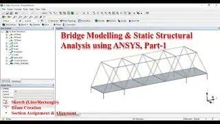 Bridge Modeling & Static Structural Analysis Using ANSYS, Part 1