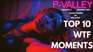 P Valley Season 2 Episode 2: Top 10 WTF Moments | Starz Original Series
