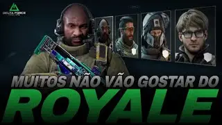 &ldquo;TUDO SOBRE O ROYALE&rdquo; MUITOS V&Atilde;O GOSTAR OUTRO N&Atilde;O!!! (MINHA OPINI&Atilde;O) - DELTA FORCE