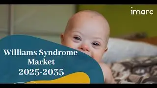 Williams Syndrome Market: The Rise of Awareness, Innovation & Hope