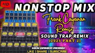 SOUND TRAP REMIX 2025 NONSTOP MIX FRANK CAYANAN REMIX