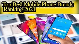 Top Best Mobile Phone Brands Ranking 2021