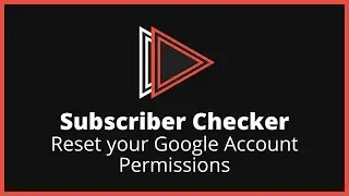 Subscriber Checker - Reset your Google Account Permissions