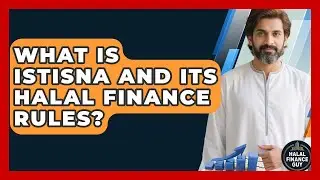 What Is Istisna And Its Halal Finance Rules? - Halal Finance Guy