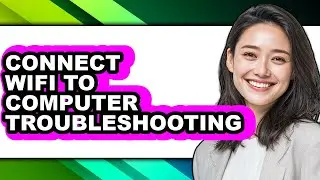 How to Connect Wifi to Computer Troubleshooting - Easy Guide
