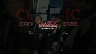 Classic is out now! So it&rsquo;s time for you guys to hop on the dance challenge!