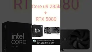 Intel Core ultra 9 275k + RTX 5080