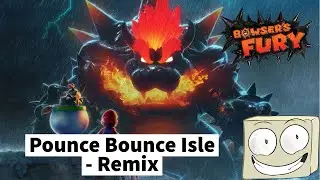 Bowser's Fury - Pounce Bounce Isle Remix