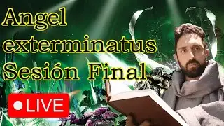 Angel exterminatus | Lectura en vivo | Sesi&oacute;n FINAL | Novela 23 de la Herej&iacute;a de Horus | WH40K