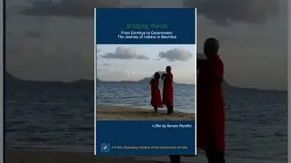 Bridging Worlds: From Girmitya to Government - The Journey of Indians in Mauritius (40.46 Mins.)