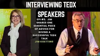Interviewing TEDx Speakers: Jim Koetting&rsquo;s Advice for a Great Talk