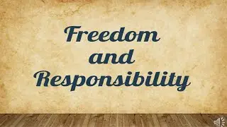 FREEDOM AND RESPONSIBLITY/INTRO TO PHILOSOPHY OF THE HUMAN PERSON/ QUARTER FOUR