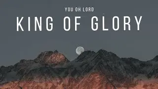 King Of Glory (You oh Lord) ~ Jonathan Nixon (Lyric Video)