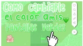 COMO CAMBIARLE EL COLOR AMIS GREEN SCREEN🦖💦 (PANTALLAS VERDES) -Estrella Carolina🪐