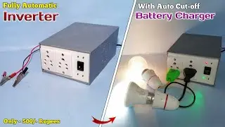 Fully Automatic Inverter With Battery Charger| Automatic ON-OFF | How to Make Inverter | 12V to 220V
